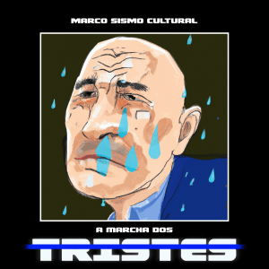 [EP] A Marcha dos&nbsp;tristes